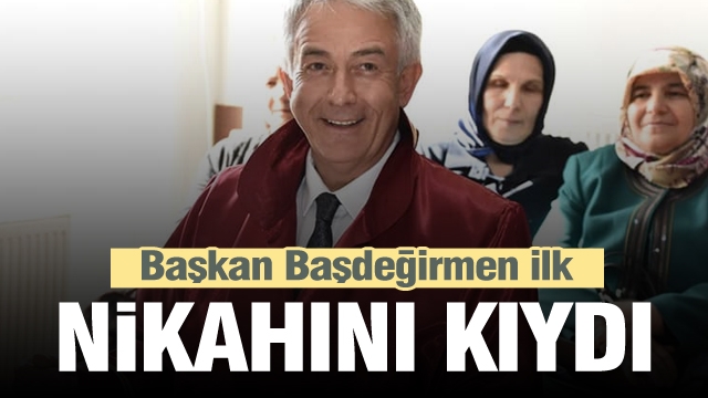 Belediye Başkanı Başdeğirmen ilk nikahını kıydı