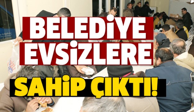  Belediye evsizlere sahip çıktı