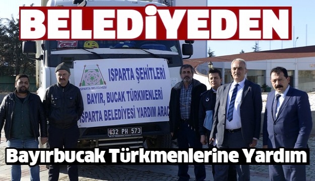 BELEDİYEDEN BAYIRBUCAK TÜRKMENLERİNE YARDIM
