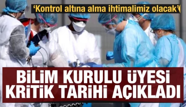 Bilim Kurulu Üyesi kritik tarihi açıkladı
