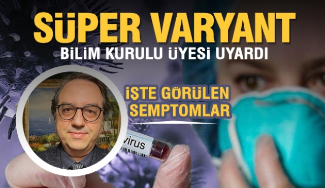 Bilim Kurulu Üyesinden Süper Korona Varyantı Uyarısı