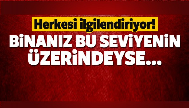 BİNANIZ BU SEVİYENİN ÜSTÜNDEYSE...