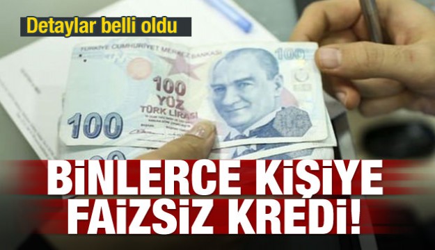 Binlerce kişiye faizsiz kredi! Detaylar belli oldu