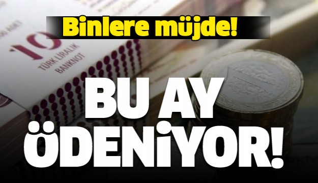 Binlerce kişiye müjde! Bu yıl martta ödenecek