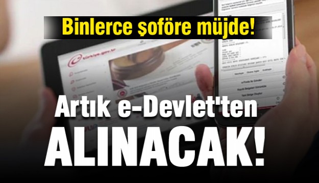 Binlerce şoföre müjde! Artık e-Devletten alınacak