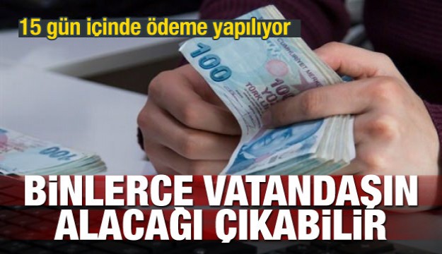 Binlerce vatandaşın alacağı çıkabilir