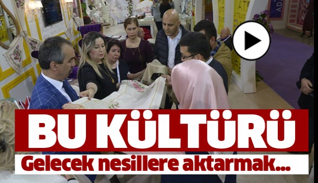 BU KÜLTÜRÜ GELECEK NESİLLERE AKTARMAK ÇOK ÖNEMLİ