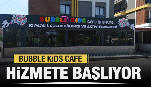 Bubble Kids Cafe açılıyor!