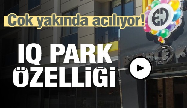 BUBBLE KİDS CAFE & BİSTRO IQ PARK VE ÇOCUK EĞLENCE AKTİVİTE MERKEZİ ISPARTA'DA AÇILIYOR