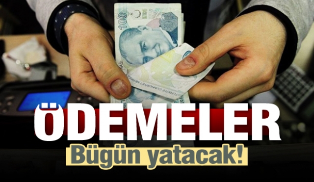 ​Bugün o ödemeler hesaplara yatacak!