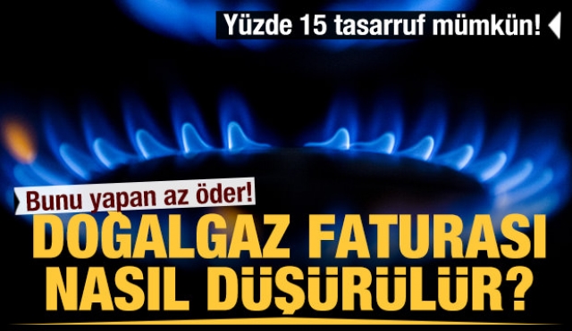 Bunları yapan doğalgaz faturasını az öder!