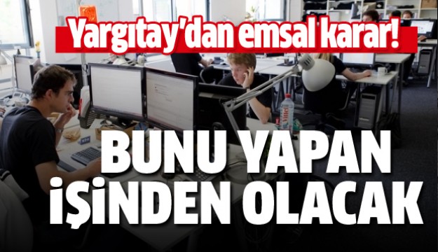 Bunu yapan işçiye Yargıtay’dan kötü haber!