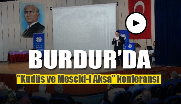 Burdur’da "Kudüs ve Mescid-i Aksa" konferansı