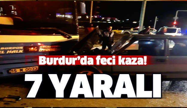 ​Burdur’da trafik kazası: 7 yaralı