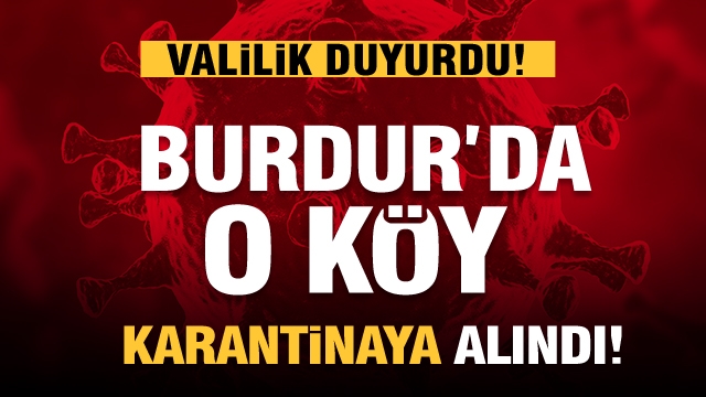 Burdur'da köy karantina altına alındı