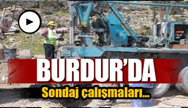 Burdur'da sondaj çalışmaları başladı