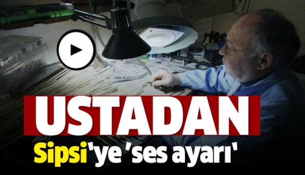 Burdurlu sipsi ustasından Sipsi’ye ‘ses ayarı’