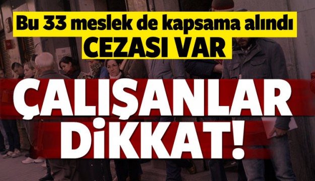 Çalışanlar dikkat! bu mesleklere belge zorunluluğu getirildi