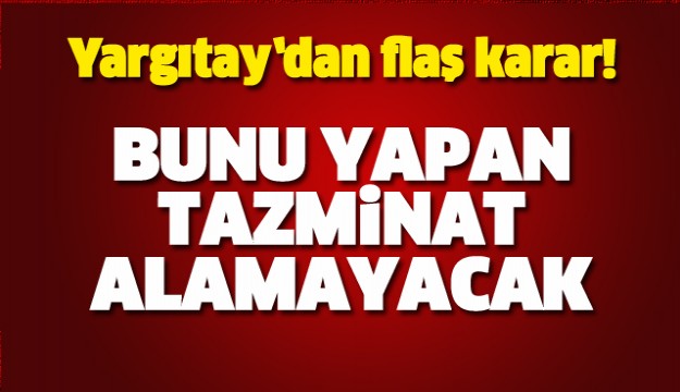 Çalışanlar dikkat! Bunu yapana tazminat yok