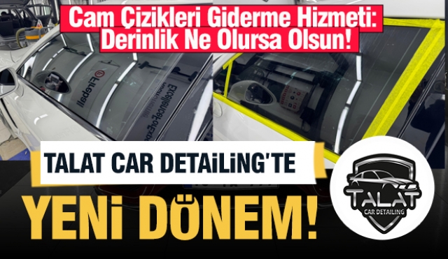 Cam Çizikleri Giderme Hizmeti: Derinlik Ne Olursa Olsun, Talat Car Detailing'de