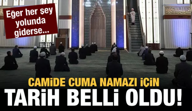 Camide Cuma namazı için planlanan tarih belli oldu