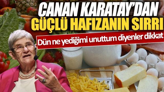 Canan Karatay'dan güçlü hafızanın sırrı 'Dün ne yediğimi unuttum diyenler dikkat'