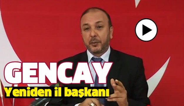 CEVAT GENCAY YENİDEN ISPARTA İL BAŞKANI OLDU