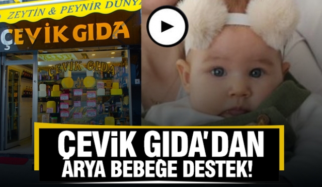 ÇEVİK GIDA'DAN ARYA BEBEK İÇİN DESTEK