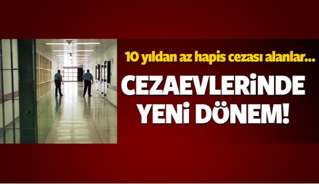 CEZAEVLERİNDE YENİ DÖNEM!