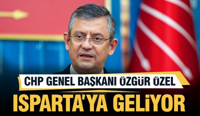 CHP Genel Başkanı Özgür Özel, Isparta'ya Miting İçin Geliyor