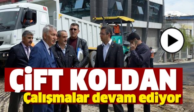 ÇİFT KOLDAN ÇALIŞMALAR DEVAM EDİYOR