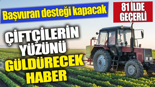 Çiftçilerin Yüzünü Güldürecek Haber: Başvuran Desteği Kapacak