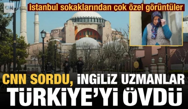 CNN HABER SORDU, İNGİLİZ UZMANLAR TÜRKİYE'Yİ ÖVDÜ