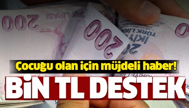 Çocuğu olan için müjdeli haber: Bin lira destek...

