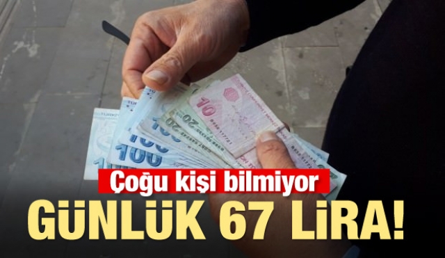 Çoğu kişi bilmiyor! Günlük 67 lira ödeme yapılıyor