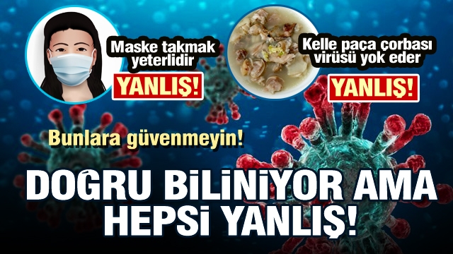 Corona virüste doğru bilinen 10 yanlış!
