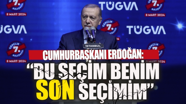 Cumhurbaşkanı Erdoğan: "Bu Bir Final, Seçim Benim Son Seçimim"