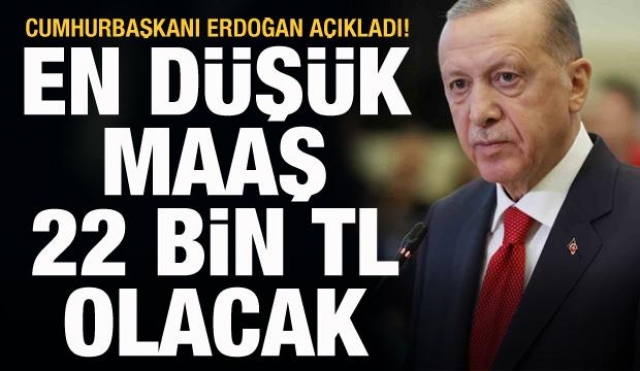 Cumhurbaşkanı Erdoğan: En Düşük Memur Maaşı 22 Bin Lirayı Bulacak