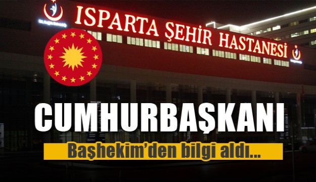 Cumhurbaşkanı Erdoğan, Esat Kabaklı'nın sağlık durumu hakkında Isparta Şehir Hastanesi'nden bilgi aldı...