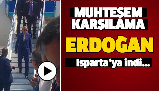 CUMHURBAŞKANI ERDOĞAN ISPARTA'YA GELDİ