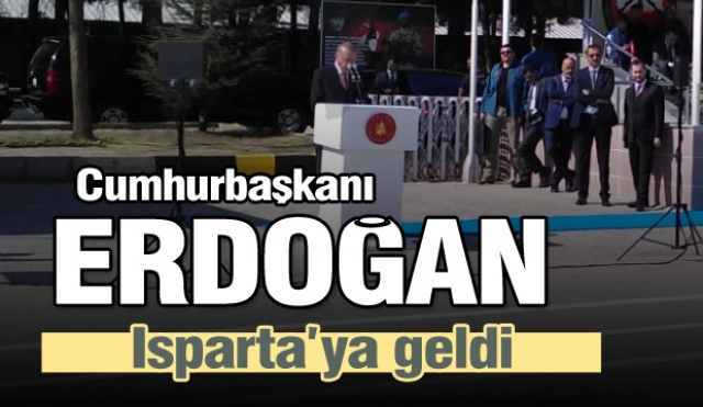Cumhurbaşkanı Erdoğan Isparta'ya geldi