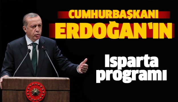 CUMHURBAŞKANI ERDOĞAN'IN ISPARTA PROGRAMI