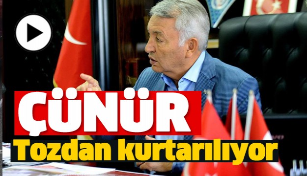 Çünür tozdan ve çamurdan kurtarılıyor