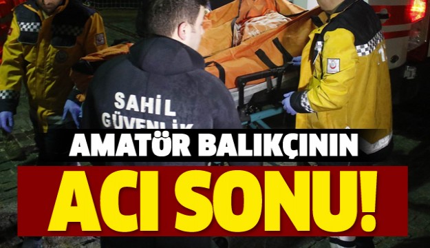 Dalgalara kapılan amatör balıkçının acı sonu  