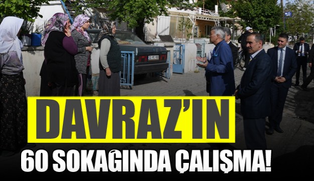 ​DAVRAZ’IN 60 SOKAĞINDA ÇALIŞMA BAŞLATILDI