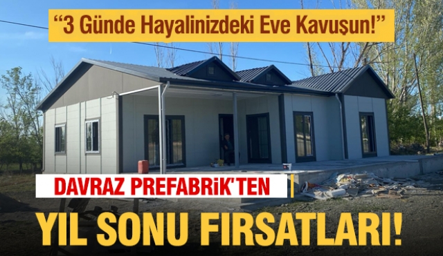 Davraz Prefabrik’ten Yıl Sonu Büyük Fırsatlar! Hayalinizdeki Ev 3 Günde Teslim