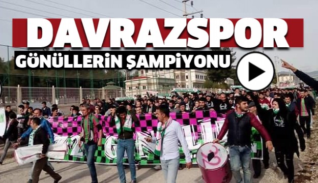 DAVRAZSPOR GÖNÜLLERİN ŞAMPİYONU