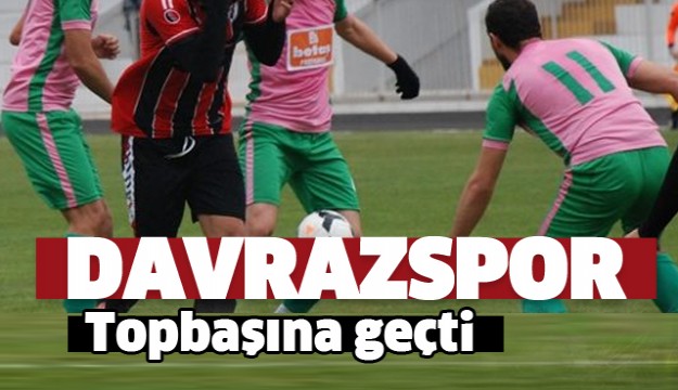 DAVRAZSPOR TOPBAŞINA GEÇTİ