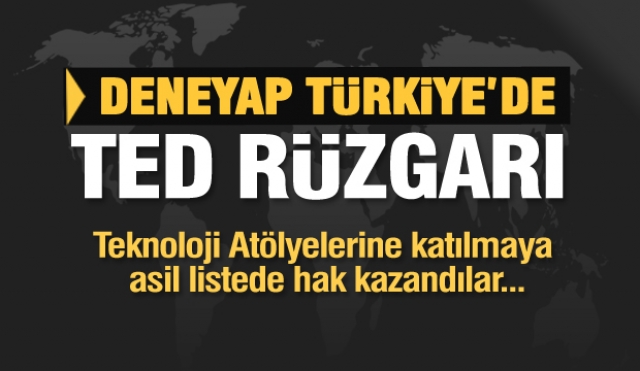 DENEYAP TÜRKİYE'DE TED RÜZGARI...