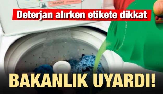 Deterjan alırken etikete dikkat! Bakanlık uyardı